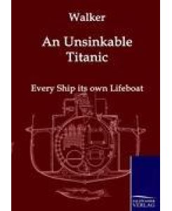 An Unsinkable Titanic - J. Bernard Walker
