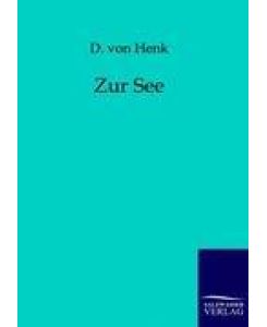 Zur See - D. Von Henk