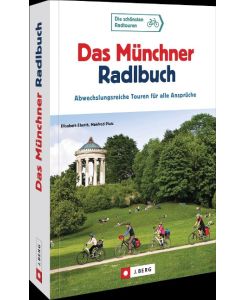 Das Münchner Radlbuch Abwechslungsreiche Touren für alle Ansprüche - Elisabeth Eberth, Manfred Platz