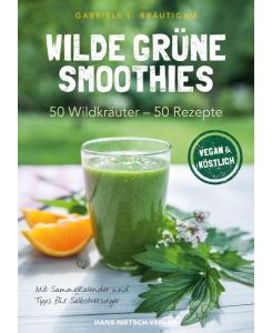 Wilde grüne Smoothies 50 Wildkräuter - 50 Rezepte - Gabriele L. Bräutigam