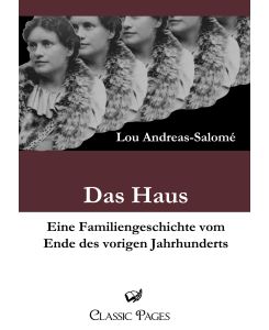 Das Haus Eine Familiengeschichte vom Ende des vorigen Jahrhunderts - Lou Andreas-Salome