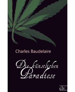 Die künstlichen Paradiese - Charles Baudelaire