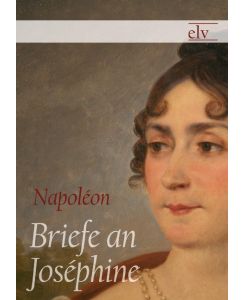 Briefe an Joséphine - Napoleon Bonaparte
