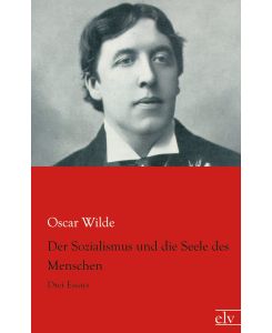 Der Sozialismus und die Seele des Menschen Drei Essays - Oscar Wilde