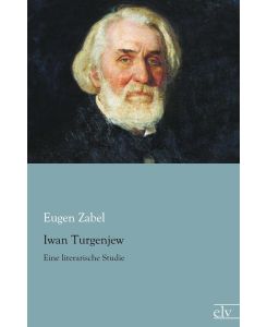 Iwan Turgenjew Eine literarische Studie - Eugen Zabel