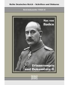 Prinz Max von Baden. Erinnerungen und Dokumente II Reihe Deutsches Reich VIII/I-II. Aus Fraktur übertragen - Max Von Baden
