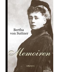 Bertha von Suttner: Memoiren - Bertha Von Suttner