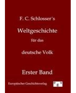 Weltgeschichte für das deutsche Volk Erster Band - F. C. Schlosser