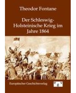Der Schleswig-Holsteinische Krieg im Jahre 1864 - Theodor Fontane