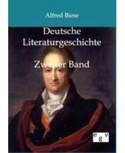 Deutsche Literaturgeschichte Zweiter Band - Alfred Biese