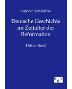 Deutsche Geschichte im Zeitalter der Reformation Dritter Band - Leopold von Ranke