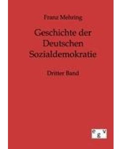 Geschichte der Deutschen Sozialdemokratie Dritter Band - Franz Mehring
