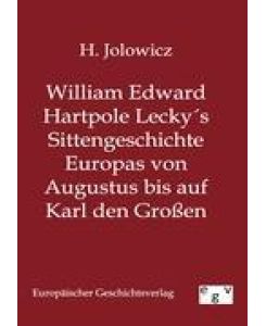 William Edward Hartpole Lecky´s Sittengeschichte Europas von Augustus bis auf Karl den Großen - H. Jolowicz