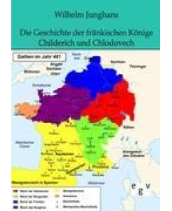 Die Geschichte der fränkischen Könige Childerich und Chlodovech - Wilhelm Junghans