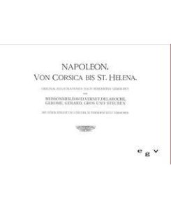 Napoleon - Von Korsika bis St. Helena - Otto Hellinghaus
