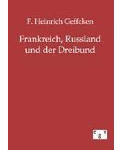 Frankreich, Russland und der Dreibund - F. Heinrich Geffcken