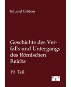 Geschichte des Verfalls und Untergangs des Römischen Reichs 19. Teil - Eduard Gibbon