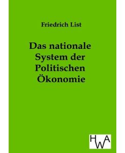 Das nationale System der Politischen Ökonomie - Friedrich List