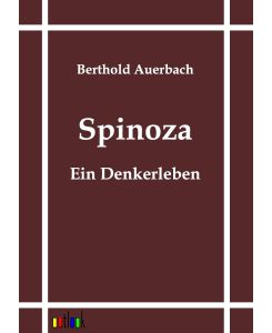 Spinoza Ein Denkerleben - Berthold Auerbach