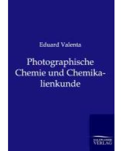 Photographische Chemie und Chemikalienkunde - Eduard Valenta