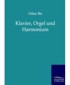 Klavier, Orgel und Harmonium - Oskar Bie