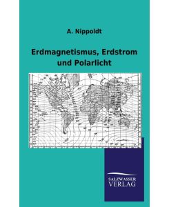 Erdmagnetismus, Erdstrom und Polarlicht - A. Nippoldt