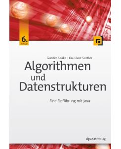 Algorithmen und Datenstrukturen Eine Einführung mit Java - Gunter Saake, Kai-Uwe Sattler