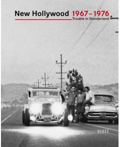 New Hollywood 1967 - 1976 Trouble in Wonderland - Hans Helmut Prinzler