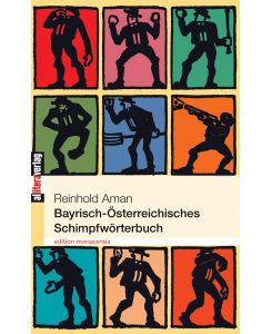 Bayrisch-Österreichisches Schimpfwörterbuch - Reinhold Amann