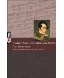 Der Freischütz Text von Friedrich Kind. Musik von Carl Maria von Weber - Carl Maria Von Weber