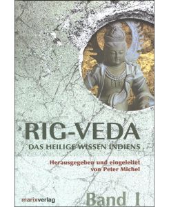 Rig-Veda 1/2 Das heilige Wissen Indiens - Karl Friedrich Geldner