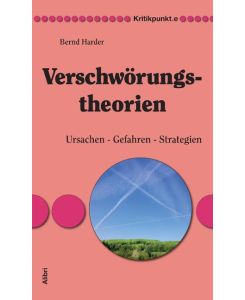 Verschwörungstheorien Ursachen - Gefahren - Strategien - Bernd Harder