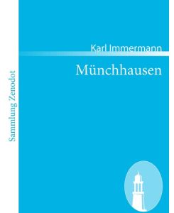 Münchhausen Eine Geschichte in Arabesken - Karl Immermann