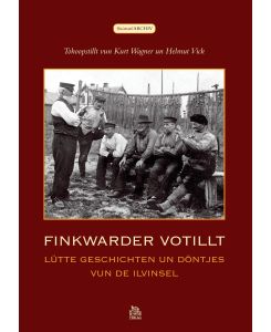 Finkwarder votillt Lütte Geschichten un Döntjes vun de Ilvinsel - Helmut Vick, Kurt Wagner