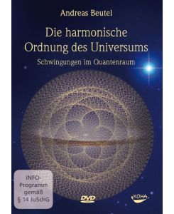 Die harmonische Ordnung des Universums Schwingungen im Quantenraum - Andreas Beutel
