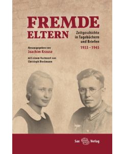 Fremde Eltern Zeitgeschichte in Tagebüchern und Briefen 1933-1945
