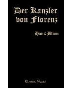 Der Kanzler von Florenz - Hans Blum