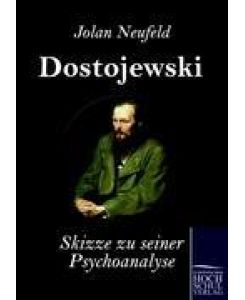 Dostojewski Skizze zu seiner Psychoanalyse - Jolan Neufeld