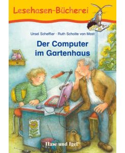 Der Computer im Gartenhaus Schulausgabe - Ursel Scheffler