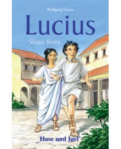 Lucius, Sklave Roms. Schulausgabe - Wolfgang Gröne