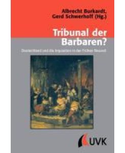Tribunal der Barbaren? Deutschland und die Inquisition in der Frühen Neuzeit