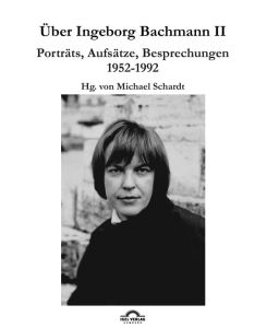 Über Ingeborg Bachmann 2 Band 2: Porträts, Aufsätze, Besprechungen 1952-1992 - Michael M. Schardt