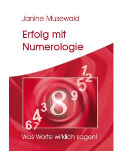 Erfolg mit Numerologie - Janine Musewald