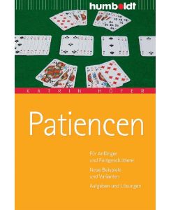 Patiencen Für Anfänger und Fortgeschrittene. Neue Beispiele und Varianten. Aufgaben und Lösungen - Katrin Höfer