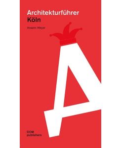 Architekturführer Köln - Anselm Weyer