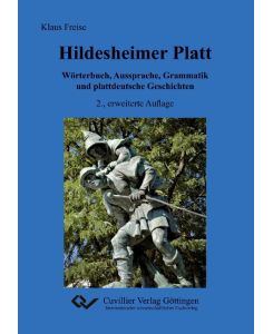 Hildesheimer Platt Wörterbuch, Aussprache, Grammatik und plattdeutsche Geschichten - Klaus Freise
