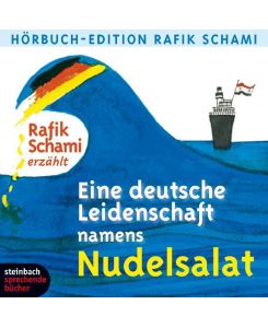 Eine deutsche Leidenschaft namens Nudelsalat Eine Auswahl. Autorenlesung - Rafik Schami, Rafik Schami