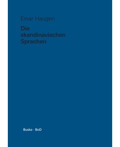 Die skandinavischen Sprachen Eine Einführung in ihre Geschichte - Einar Haugen, Magnús Pétursson