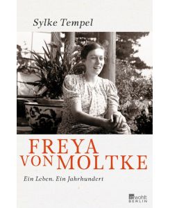Freya von Moltke Ein Leben. Ein Jahrhundert - Sylke Tempel