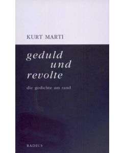 geduld und revolte die gedichte am rand - Kurt Marti